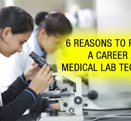 6 Reasons to pursue a Career as Medical Lab Technician