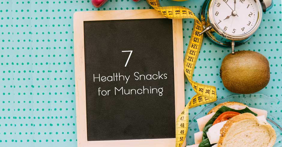 7 Healthy Snacks for Munching
